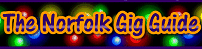 East Anglia - TONS of gigs and shows here!